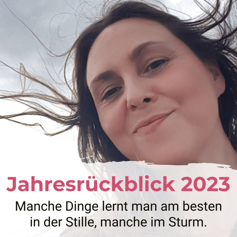 Jahresrückblick 2023: Manche Dinge lernt man am besten in der Stille, manche im Sturm